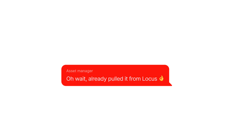 Chat message in red bubble from Asset manager saying: Oh wait, already pulled it from Locus with OK hand emoji.