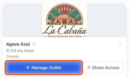 On your Main Dashboard, find your restaurant’s card and click Manage Outlet.