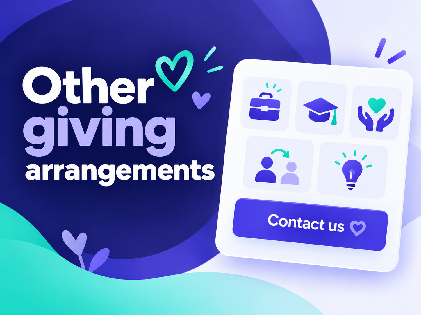 Other giving arrangements: contact us.