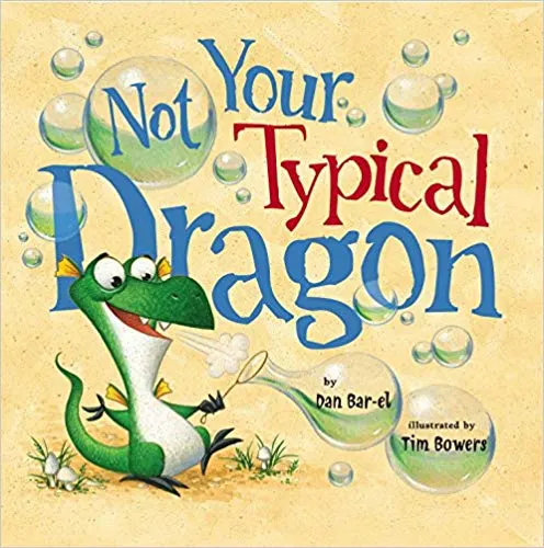 Not Your Typical Dragon By Dan Bar-el & Illustrated by Tim Bowers