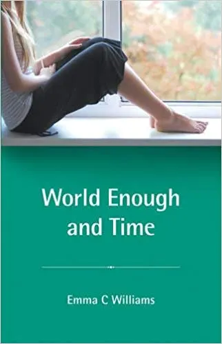 World Enough and Time By Emma C Williams