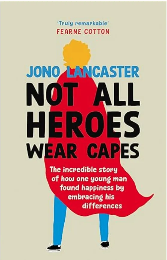Not All Heroes Wear Capes by Jono Lancaster