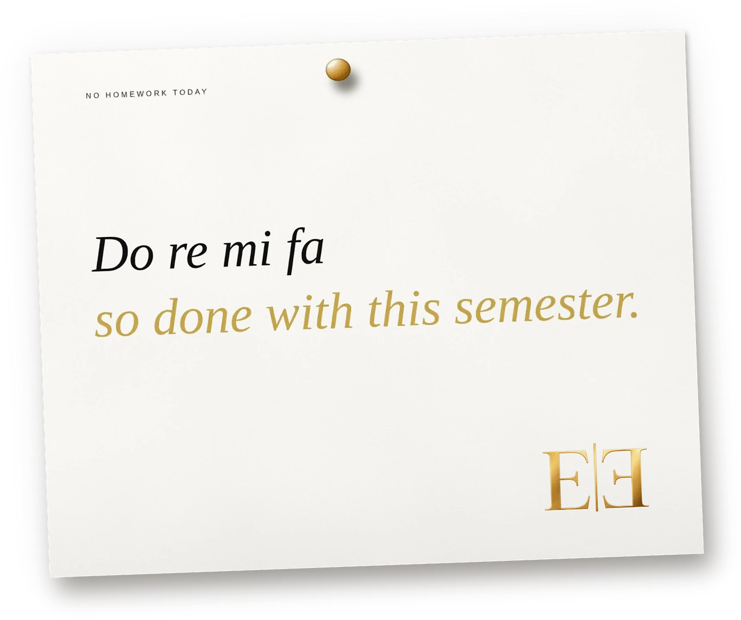 Do re mi fa, so done with this semester.