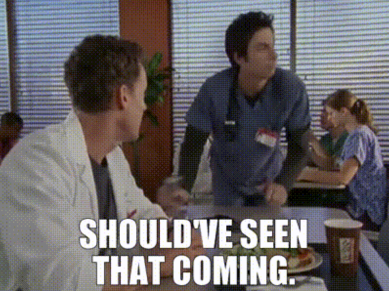 A meme dipicting Dr. Cox and JD from the tv show scrubs with bold white text stating "SHOULD'VE SEEN THAT COMING>"