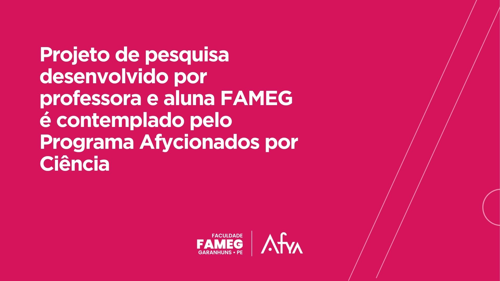 Projeto de pesquisa desenvolvido por professora e aluna FAMEG é contemplado pelo Programa Afycionados por Ciência