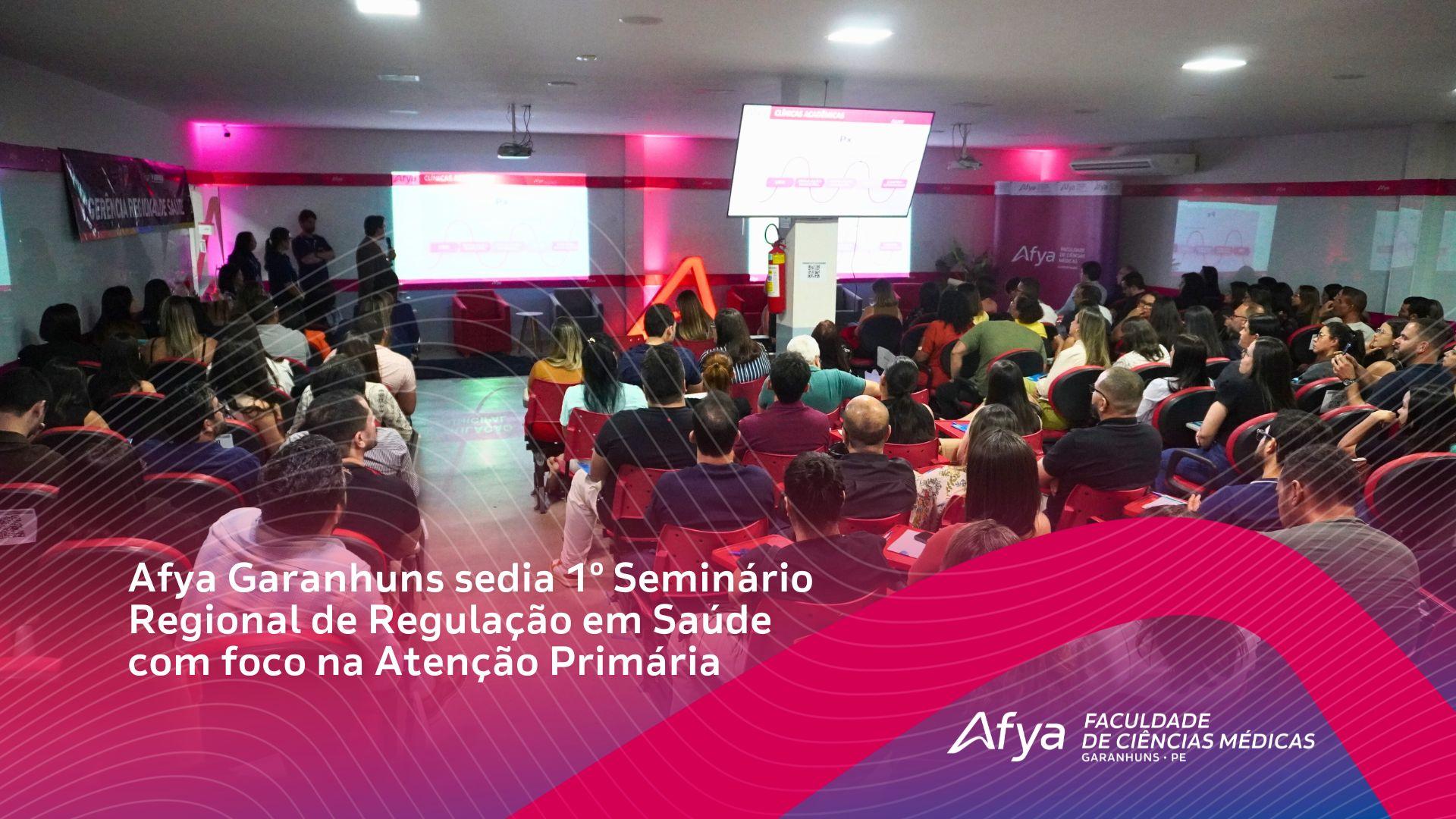 Afya Garanhuns sedia 1º Seminário Regional de Regulação em Saúde com foco na Atenção Primária
