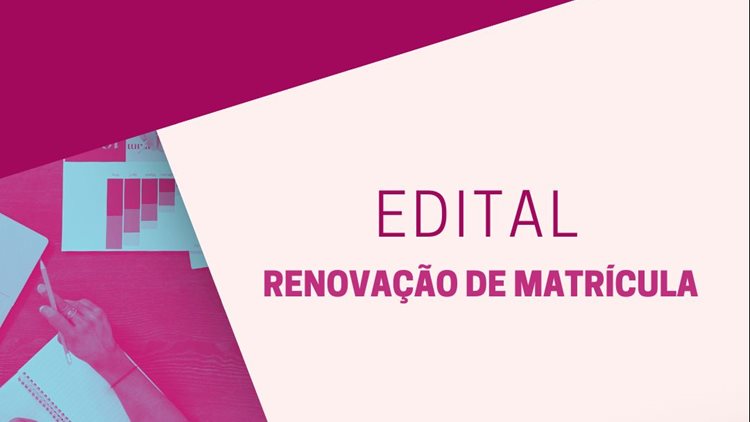 EDITAL DE RENOVAÇÃO DE MATRÍCULA Nº 009 - 2023.2