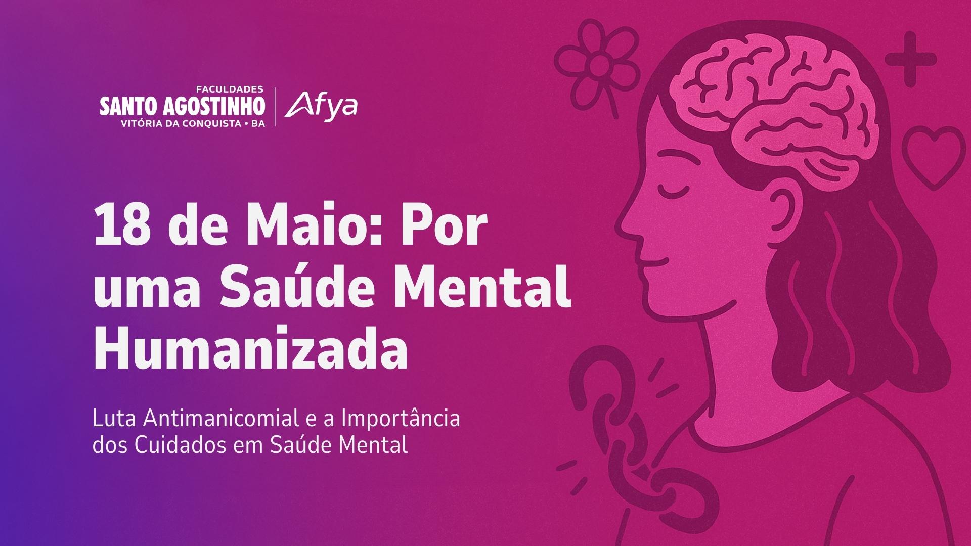 18 De Maio: Luta Antimanicomial e a Importância dos Cuidados em Saúde Mental