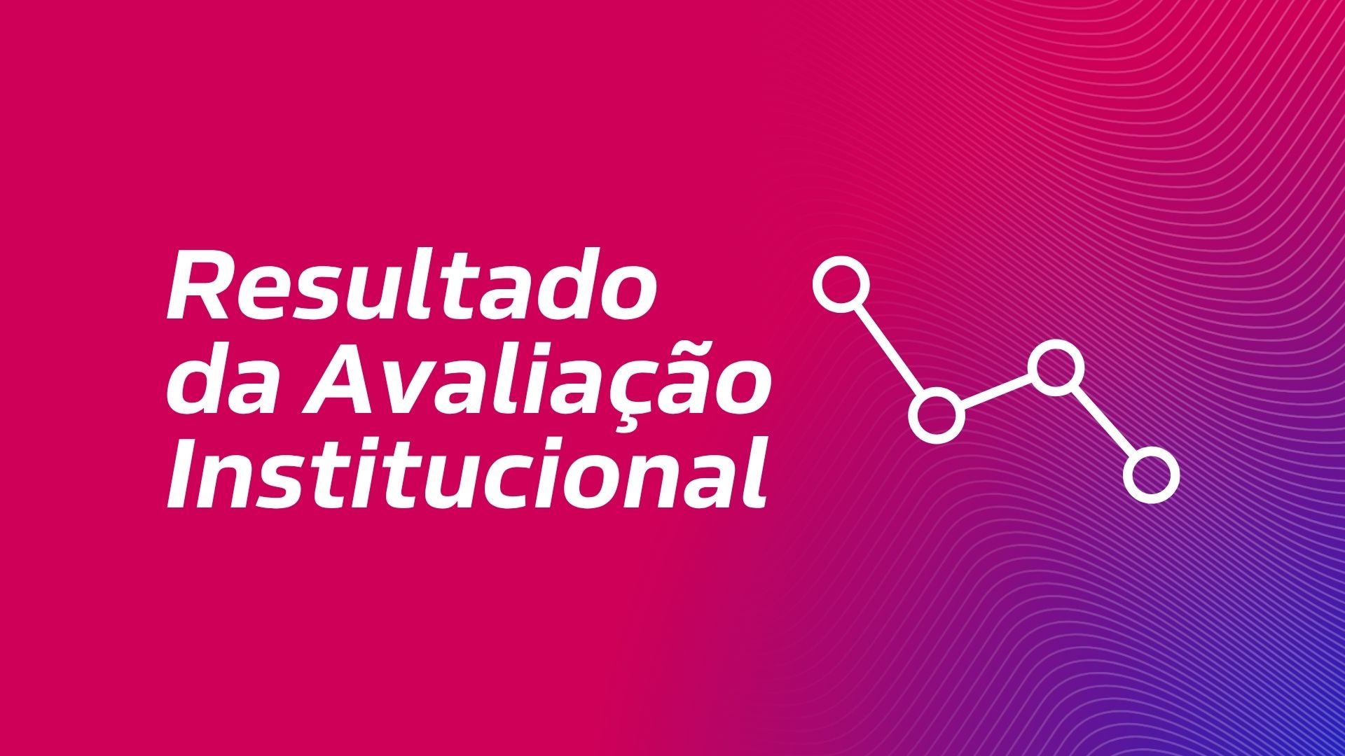 Avaliação Institucional 2025.1: Participação dos Estudantes Gera Impacto Social!
