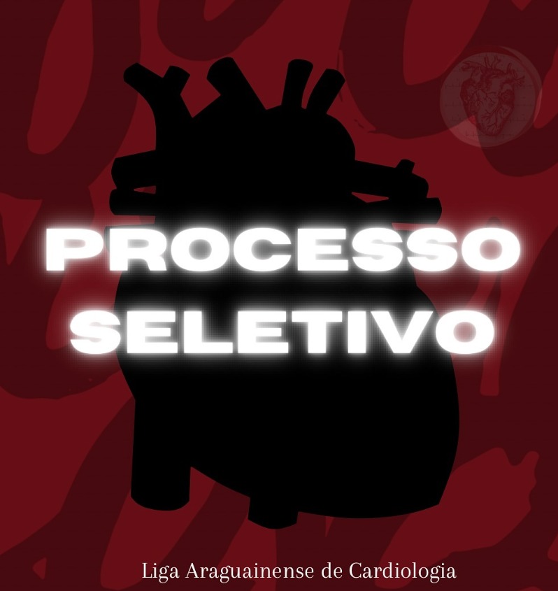 Processo seletivo da Liga Araguainense de Cardiologia de Medicina !