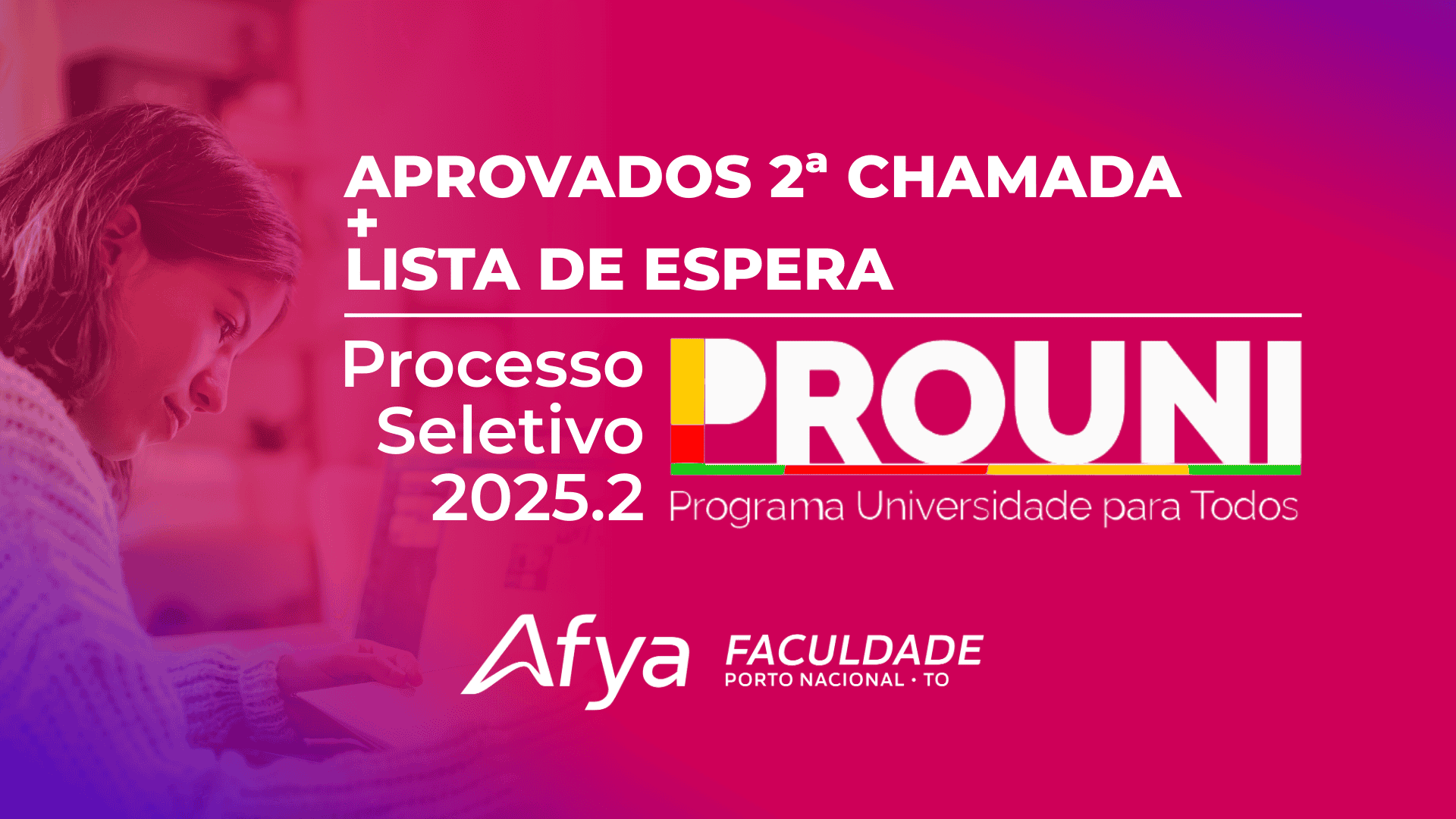 PROCESSO SELETIVO PROUNI 2025.2 (APROVADOS 2ª CHAMADA + LISTA DE ESPERA)