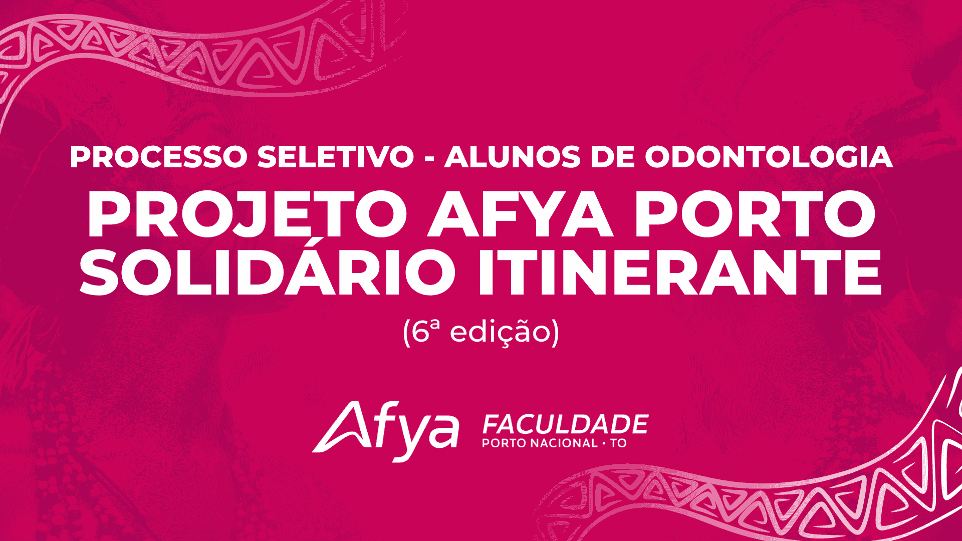 EDITAL DE SELEÇÃO DE ALUNOS PARA O PROJETO AFYA PORTO SOLIDÁRIO ITINERANTE (6ª EDIÇÃO) - ODONTOLOGIA