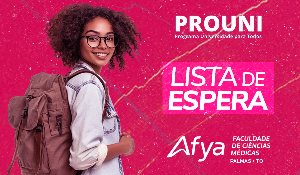 Afya Palmas Divulga Lista de Espera do ProUni 2025.1 e procedimento para candidatos