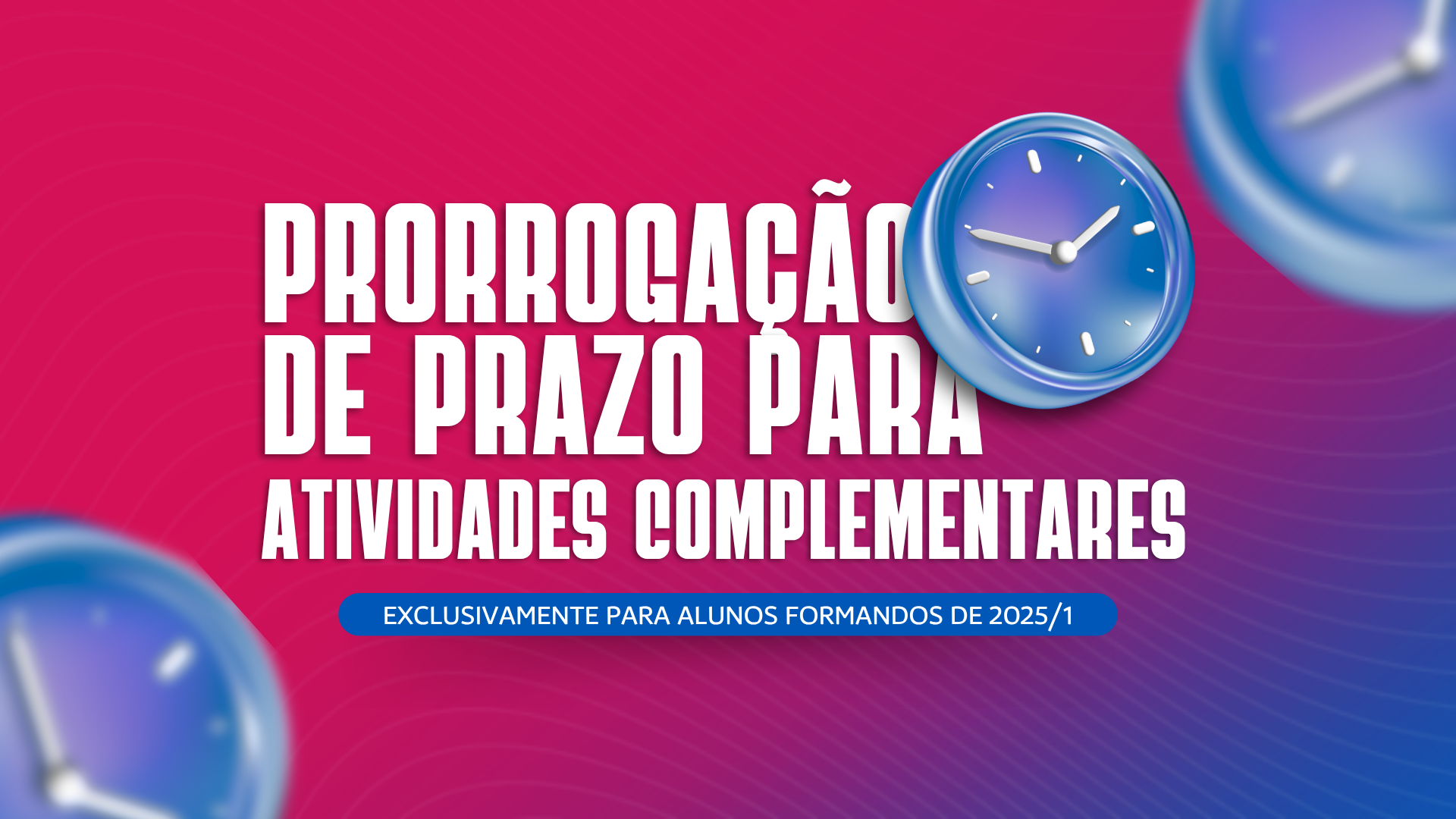 Prorrogação de Prazo para Atividades Complementares Exclusivamente para alunos formandos em 2025.1.