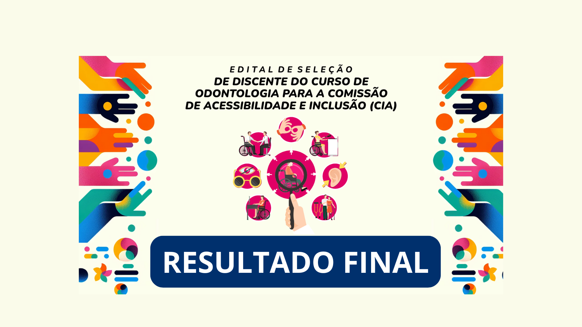 Resultado Final do Processo Seletivo De Discente Do Curso De Odontologia Para Integração À Comissão De Acessibilidade E Inclusão (Cia)
