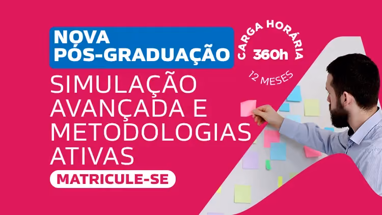 Nova Pós-graduação: Simulação avançada e Metodologias ativas