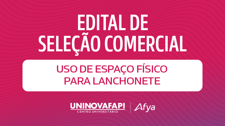 Uninovafapi lança edital para uso de novos espaços físicos de lanchonetes