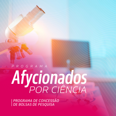 Afycionados por Ciência - Concessão de Bolsas de Pesquisa