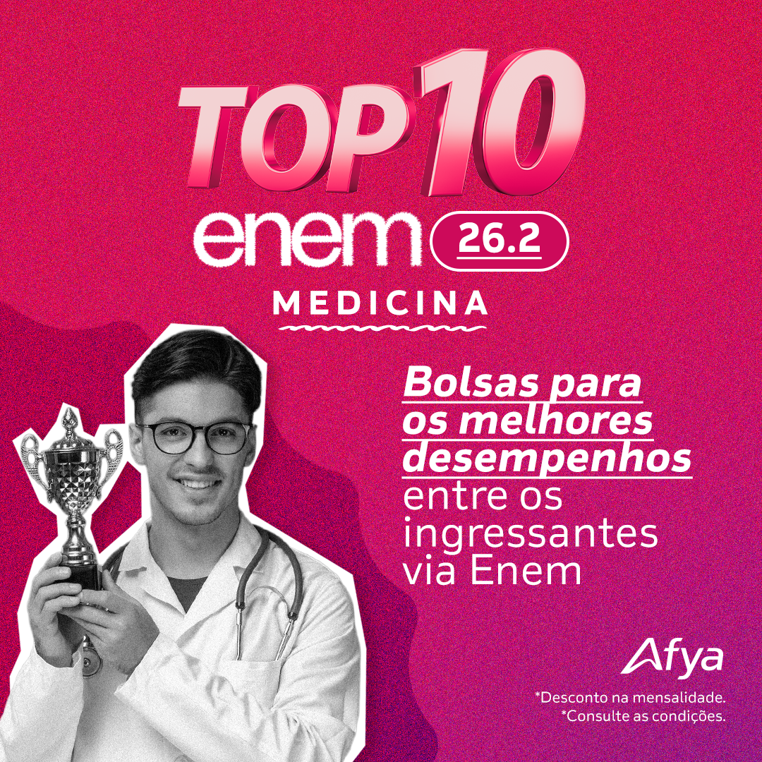 TOP 10 ENEM Afya 2026.2: transforme sua nota do Enem em uma bolsa de até 50% no curso de Medicina