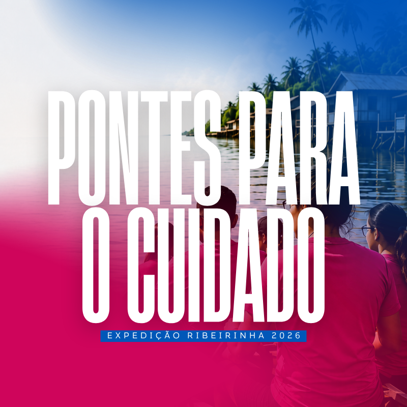 Projeto Pontes para o Cuidado: Expedição Ribeirinhas 2026