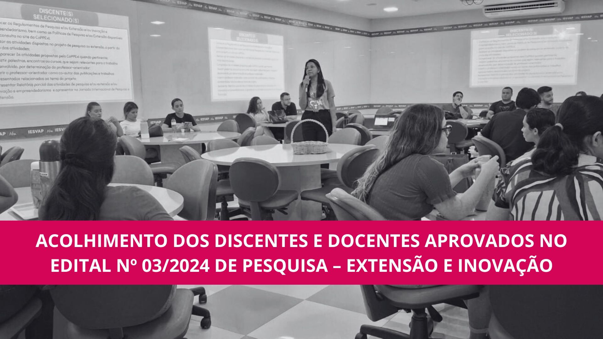 ACOLHIMENTO DOS DISCENTES E DOCENTES APROVADOS NO EDITAL Nº 03/2024 DE PESQUISA – EXTENSÃO E INOVAÇÃO