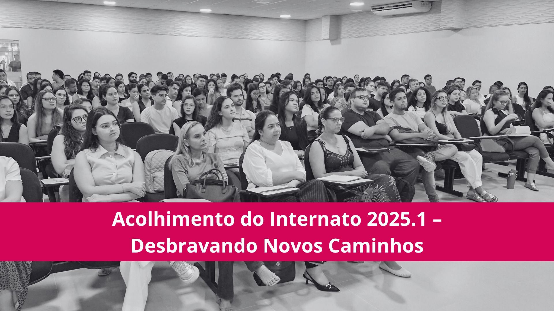 Acolhimento do Internato 2025.1 – Desbravando Novos Caminhos