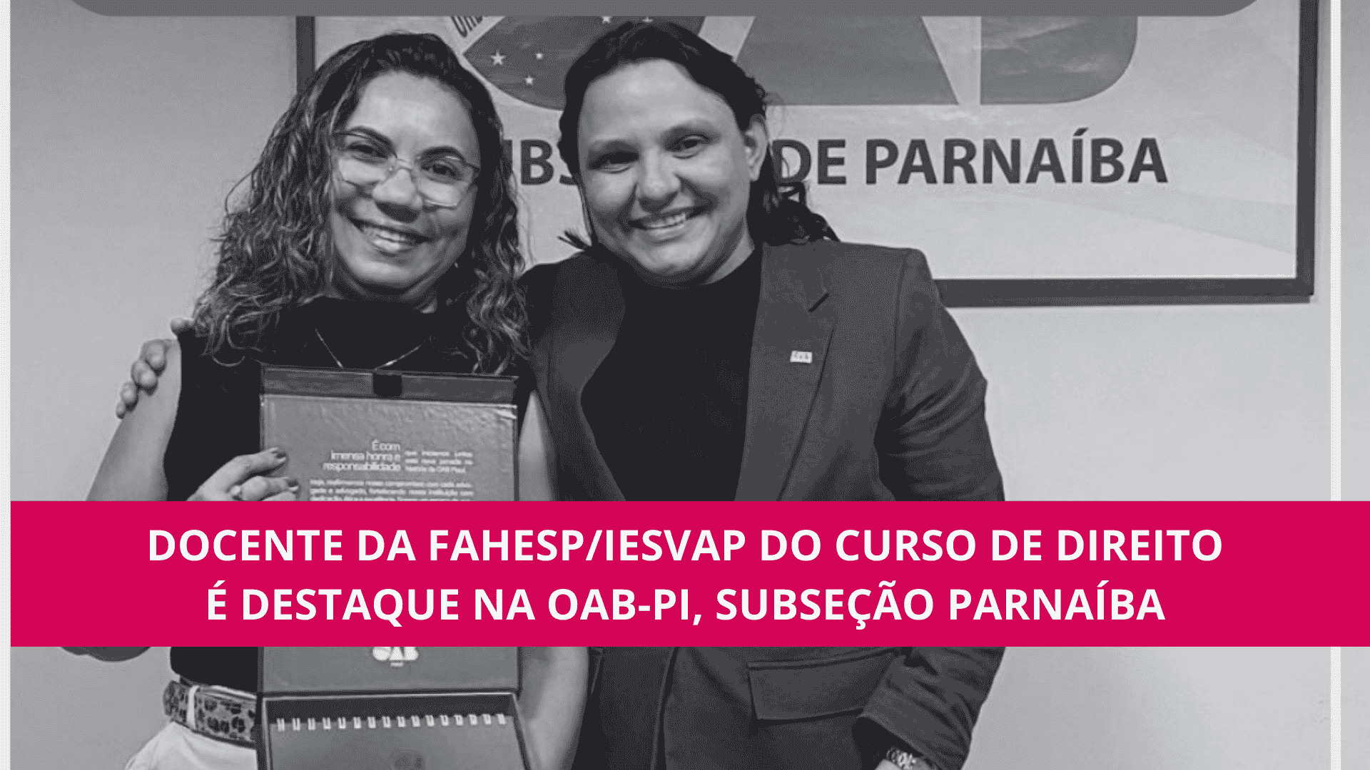 Docente da FAHESP/IESVAP do Curso de Direito é Destaque na OAB-PI, Subseção Parnaíba