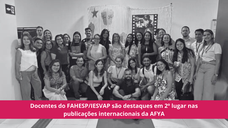 Docentes do FAHESP/IESVAP são destaques em 2º lugar nas publicações internacionais da AFYA