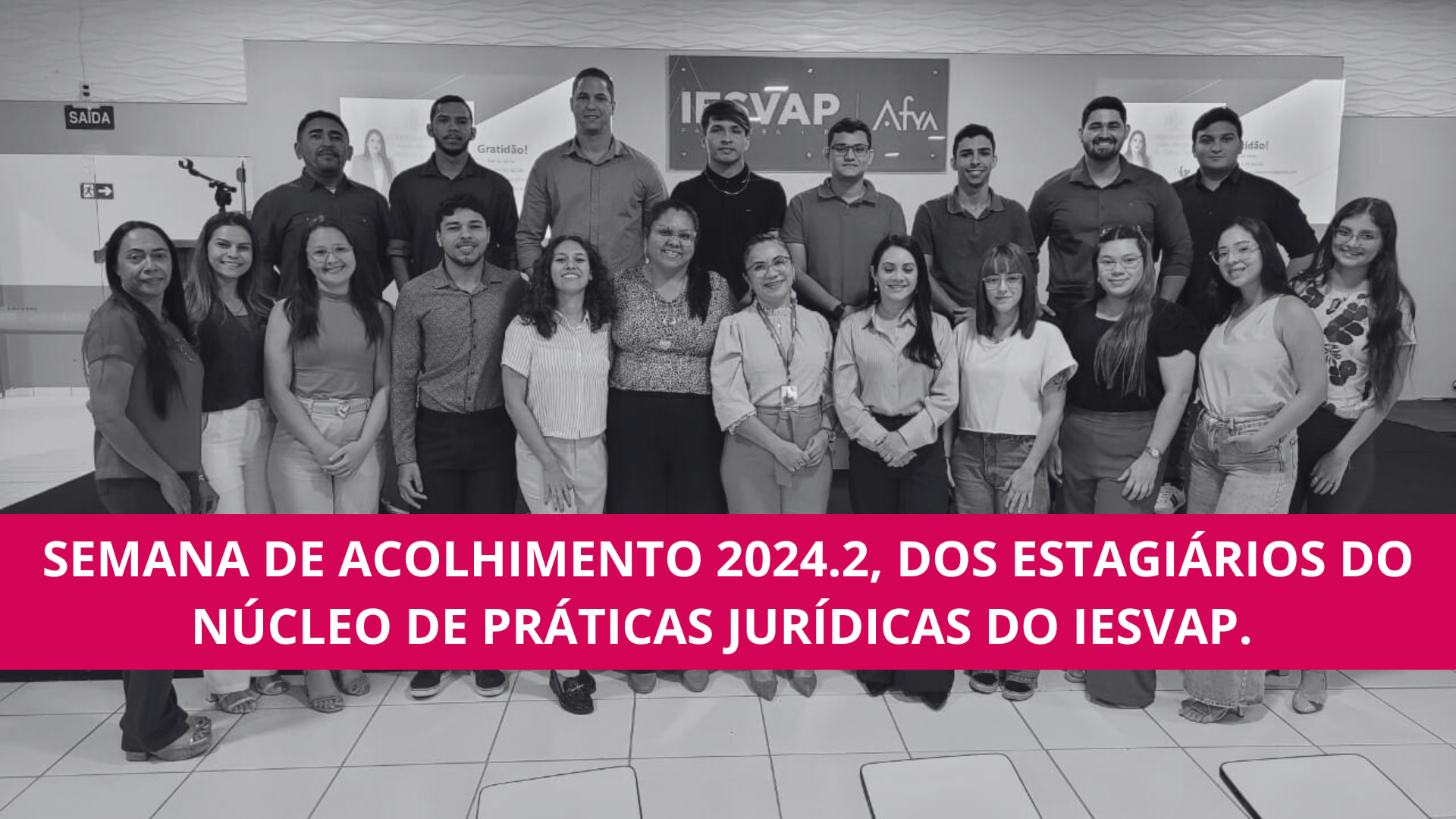 Semana de acolhimento 2024.2, dos estagiários do Núcleo de Práticas Jurídicas do IESVAP.