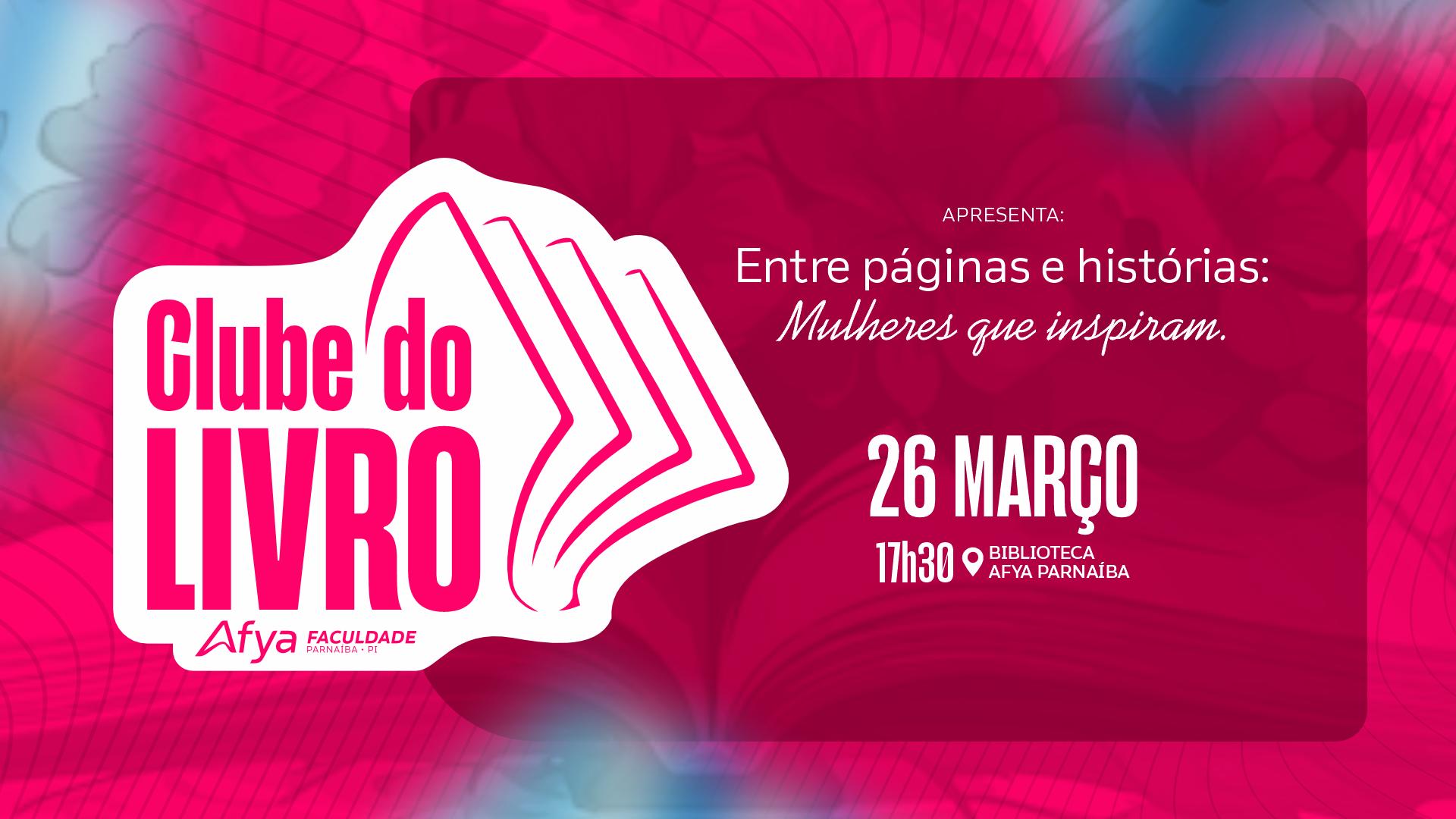 Clube do Livro: Entre páginas e histórias: mulheres que inspiram.