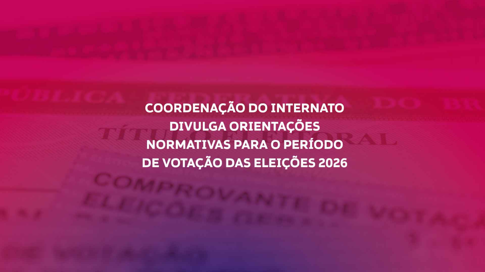 Coordenação do Internato Divulga Orientações Normativas para o Período de Votação das Eleições 2026