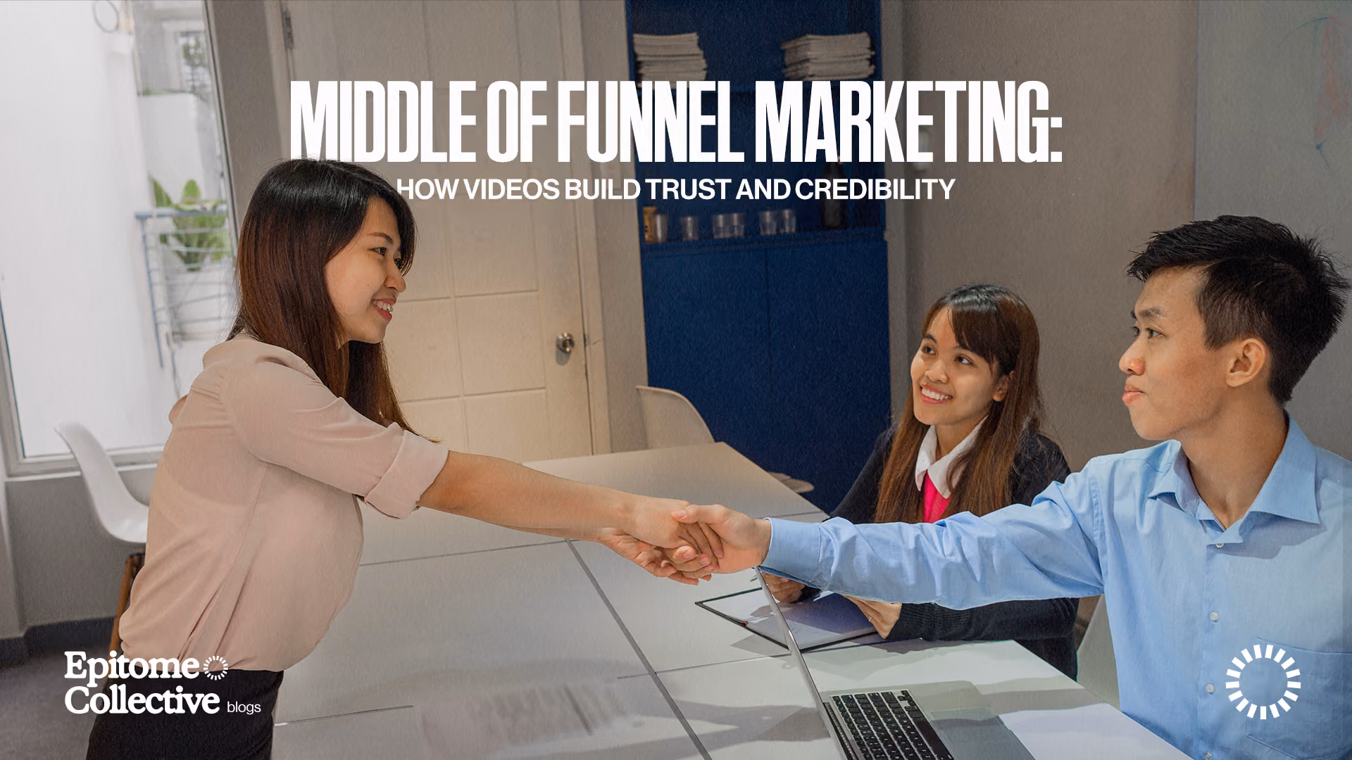 Middle of Funnel Marketing: How Videos Build Trust and Credibility