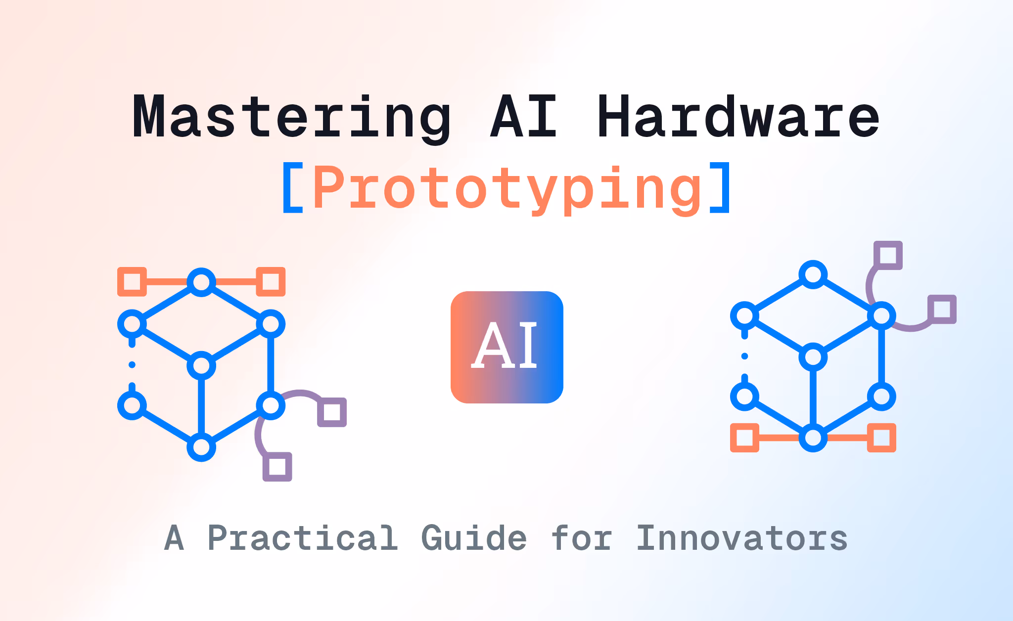 blog new ai prototyping – Mastering AI Hardware Prototyping: A Practical Guide for Innovators
