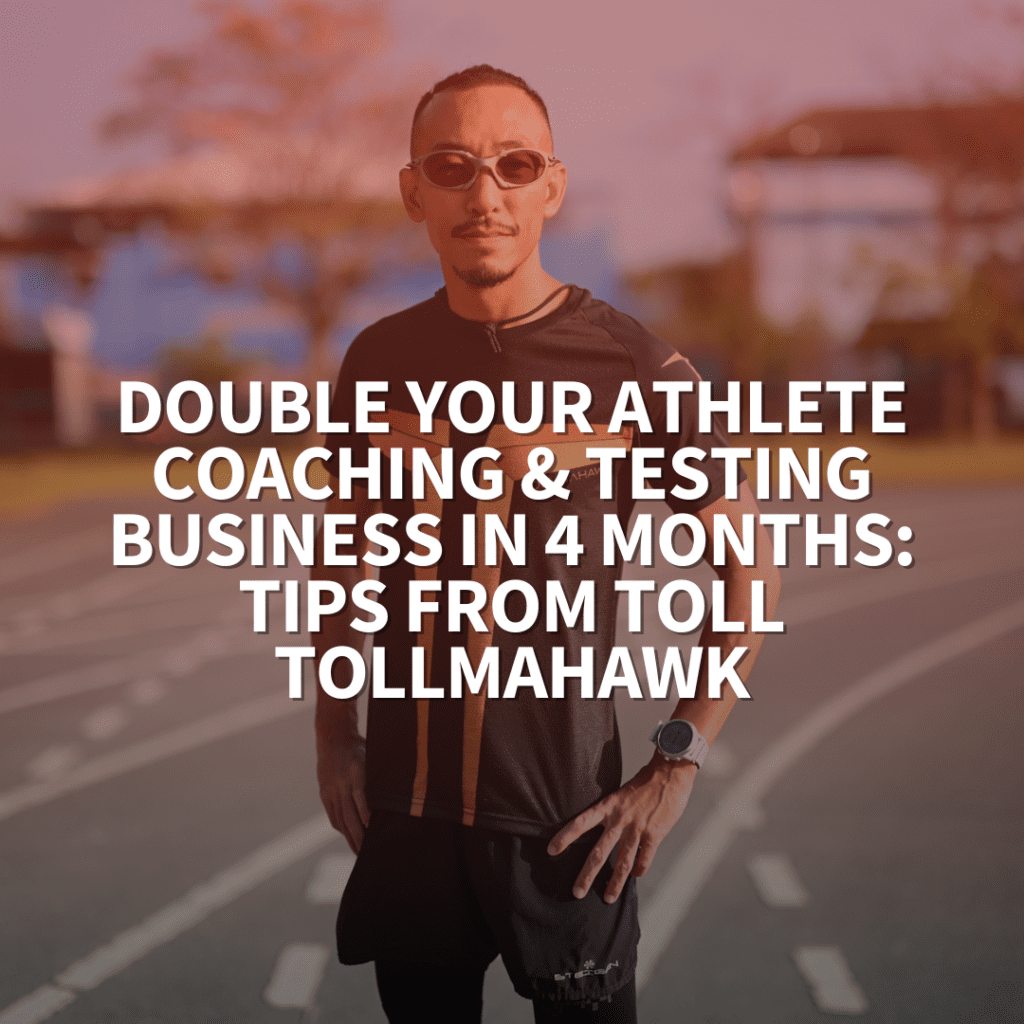 Double Your Athlete Coaching & Testing Business in 4 Months: Tips from Toll Tollmahawk