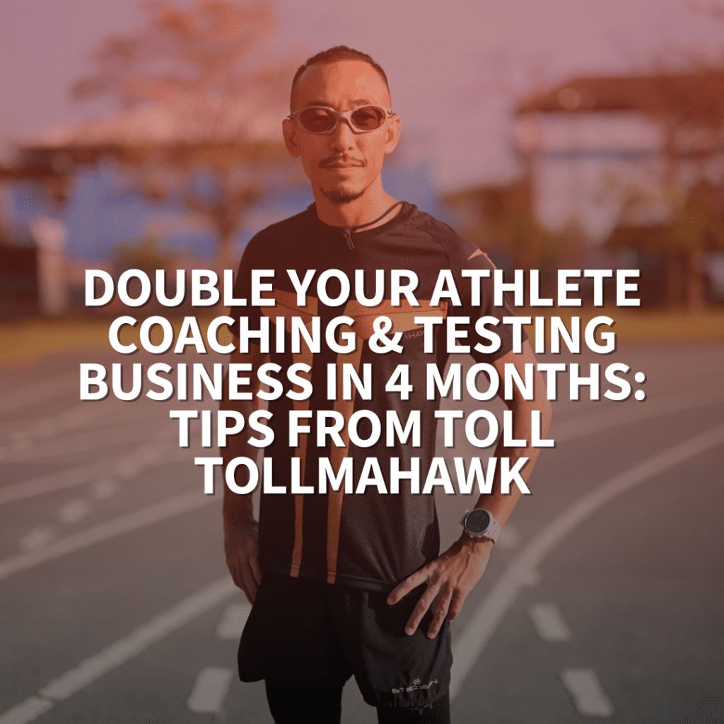 Double Your Athlete Coaching & Testing Business in 4 Months: Tips from Toll Tollmahawk