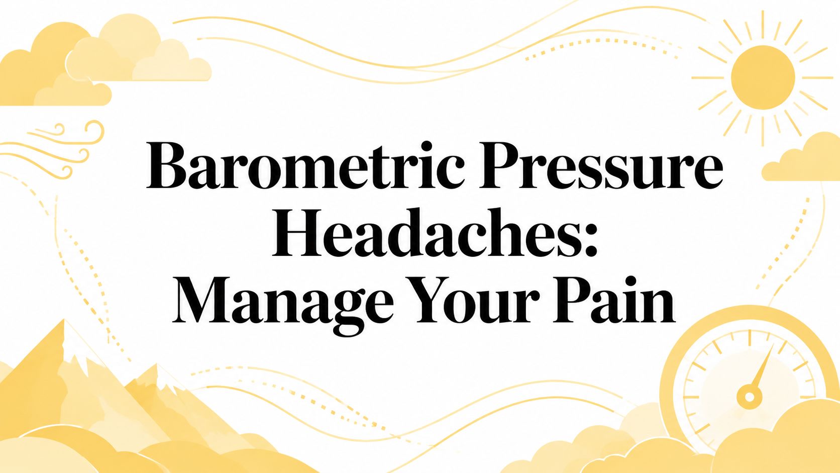 Barometric Pressure Headaches: Manage Your Pain