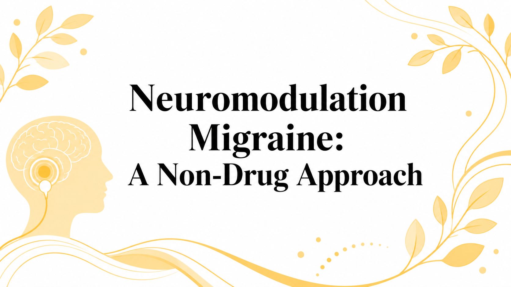 Neuromodulation Migraine: A Non-Drug Approach