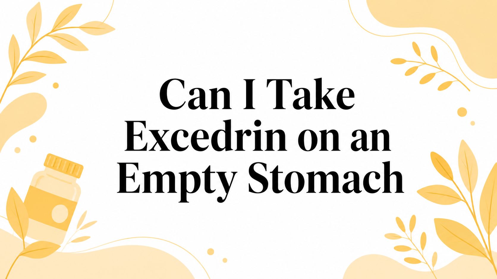 Can I Take Excedrin on an Empty Stomach