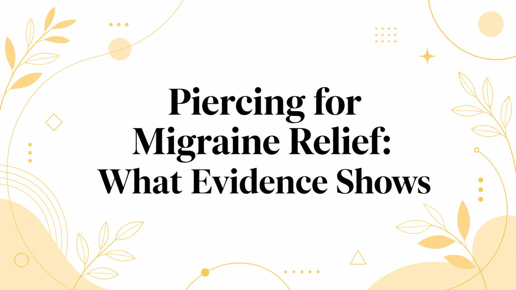 Piercing for Migraine Relief: What Evidence Shows