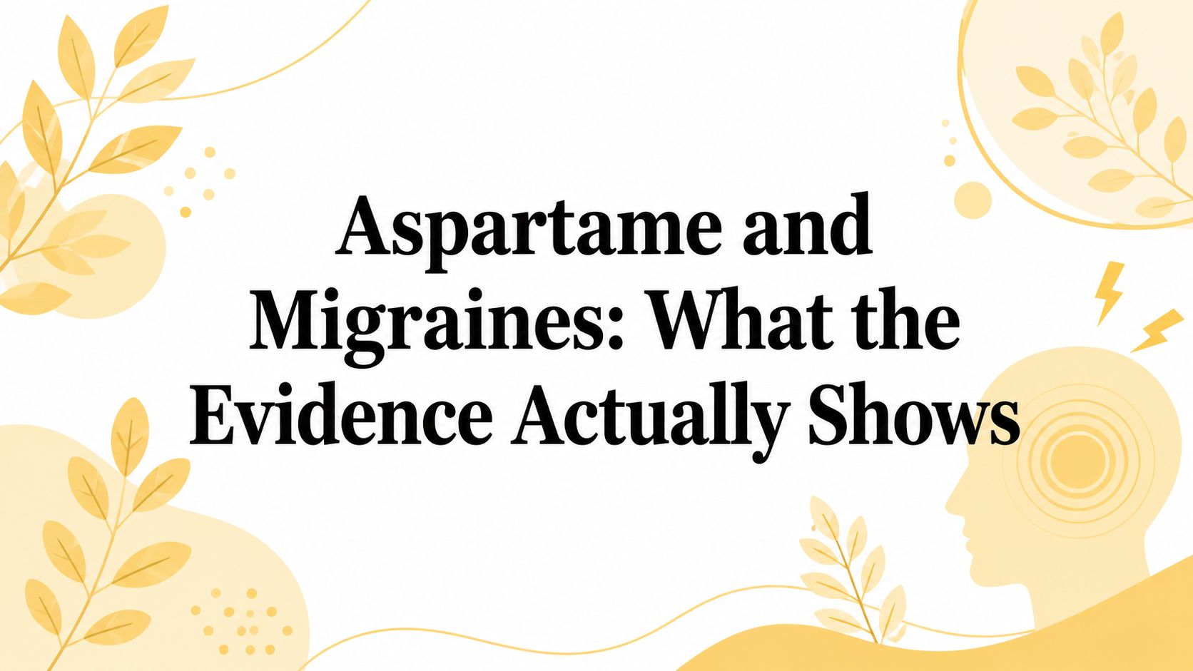 Aspartame and Migraines: What the Evidence Actually Shows