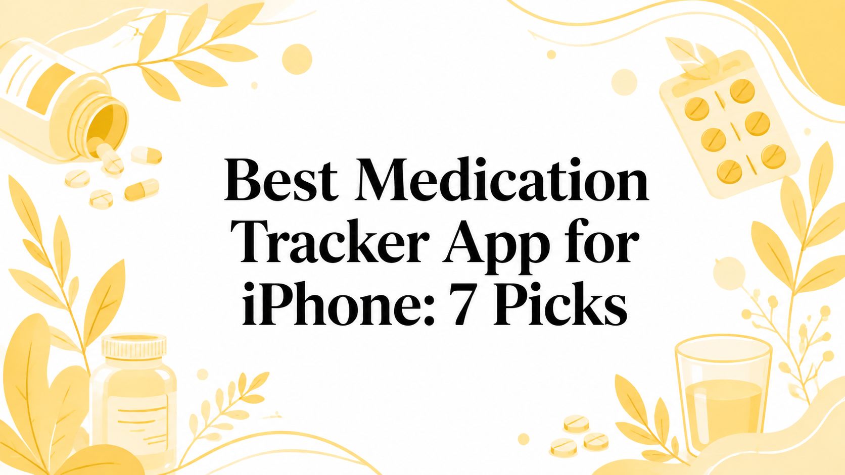Best Medication Tracker App for iPhone: 7 Picks