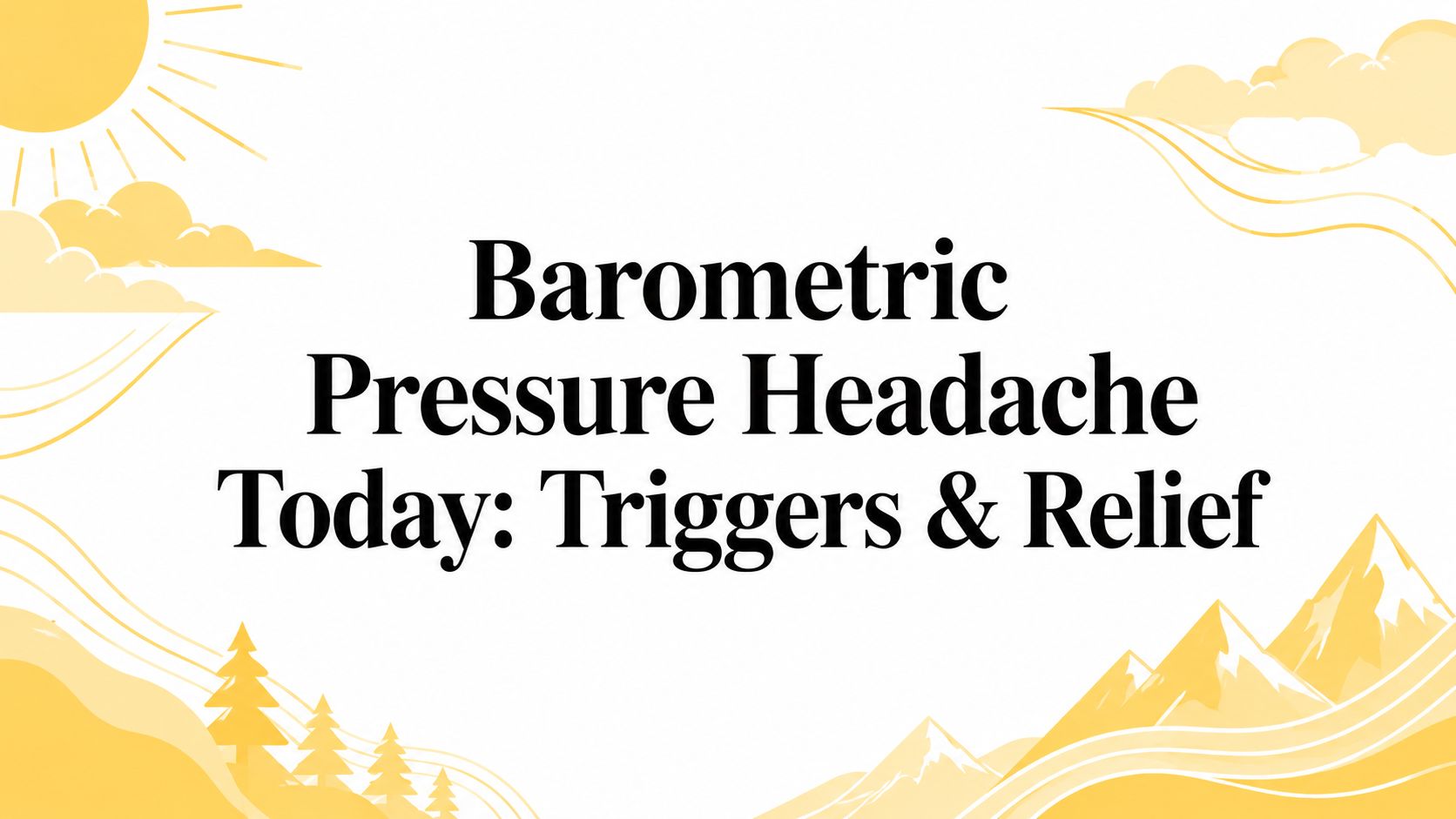 Barometric Pressure Headache Today: Triggers & Relief