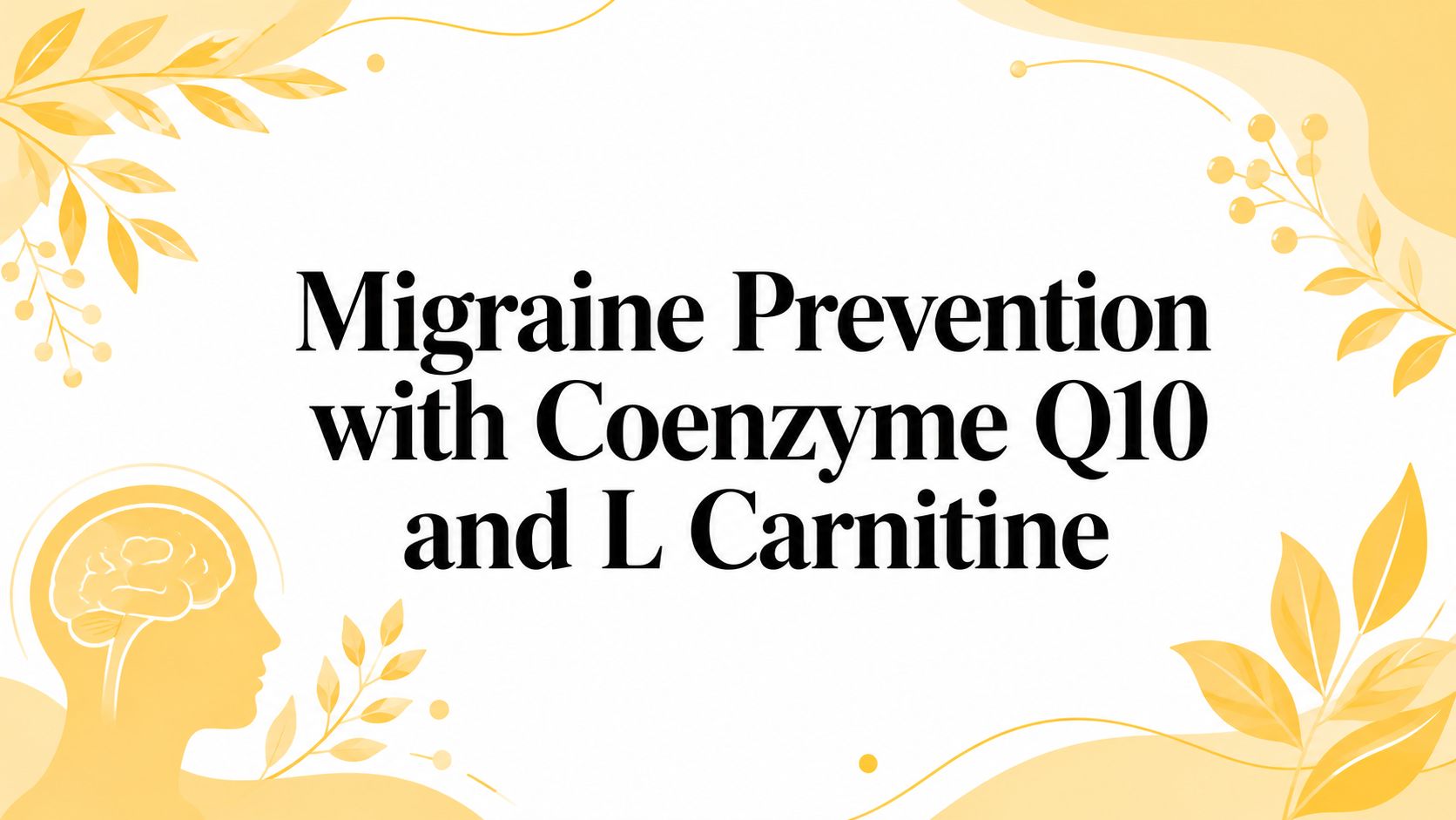 Migraine Prevention with Coenzyme Q10 and L Carnitine