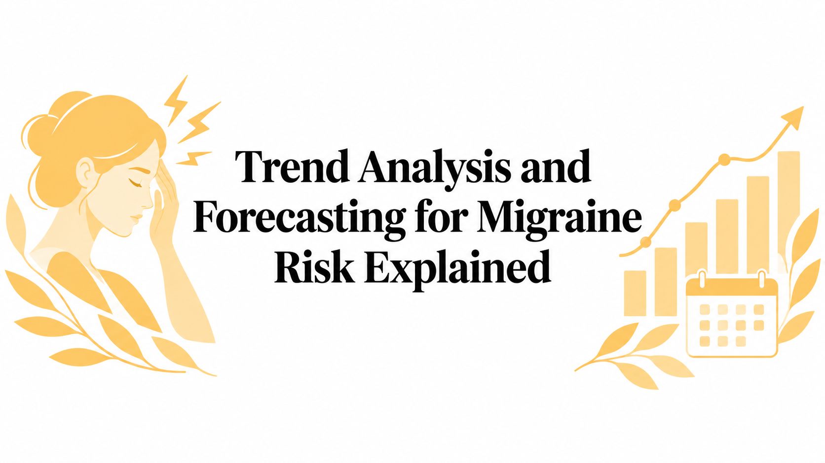 Trend Analysis and Forecasting for Migraine Risk Explained