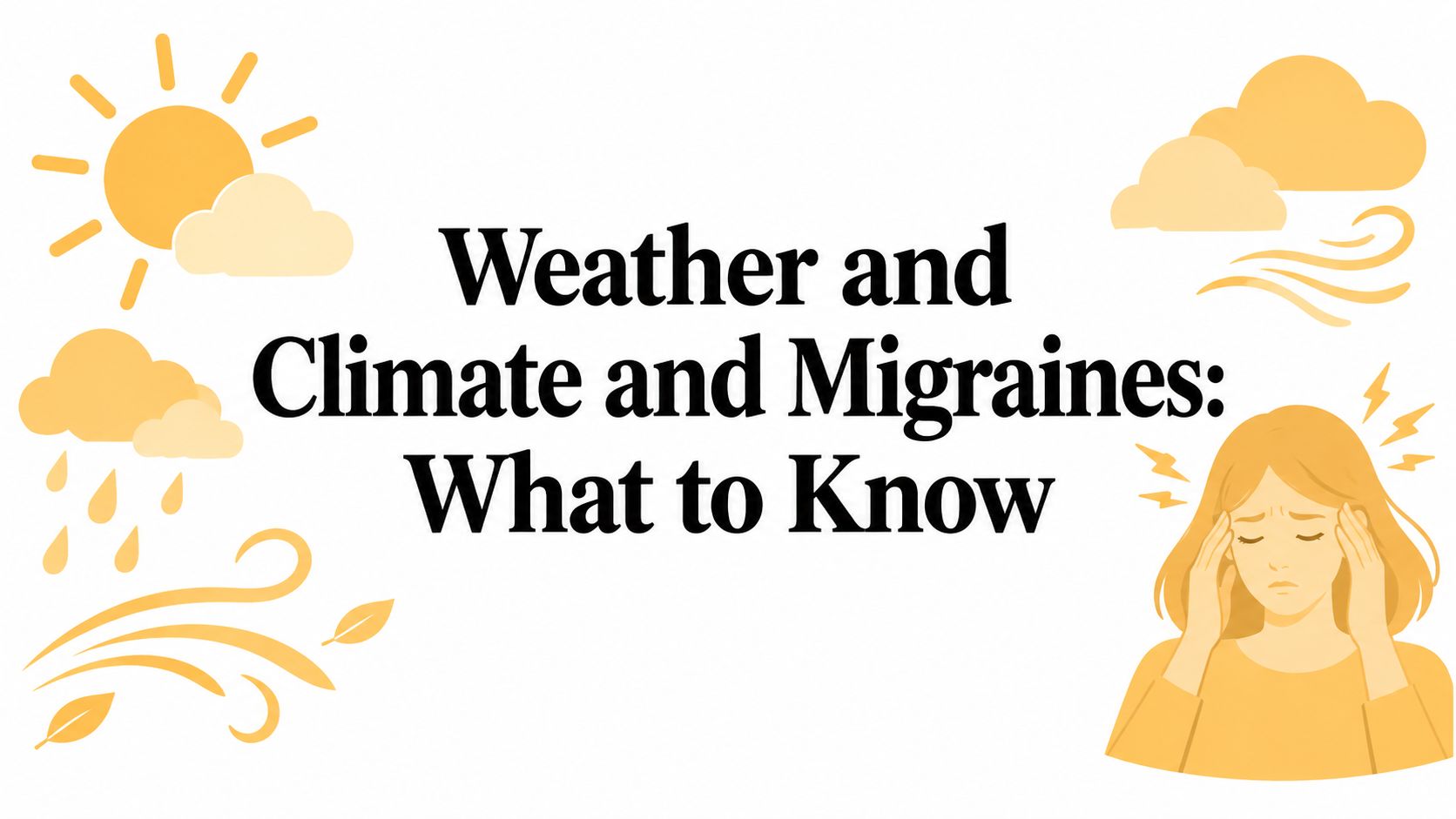 Weather and Climate and Migraines: What to Know