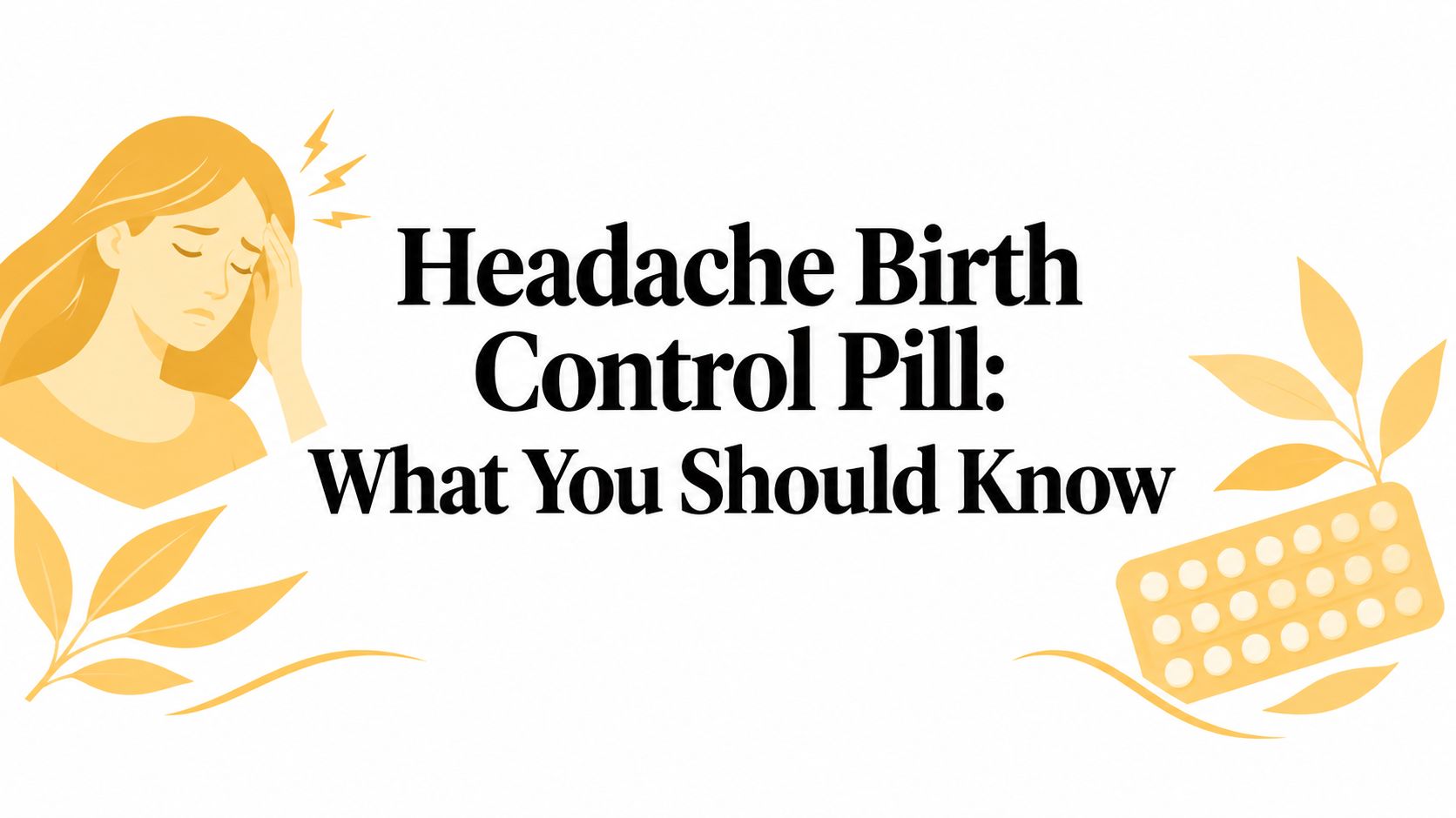 Headache Birth Control Pill: What You Should Know
