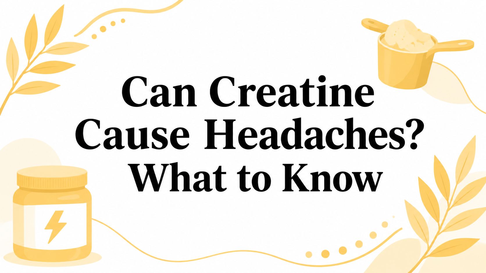 Can Creatine Cause Headaches? What to Know