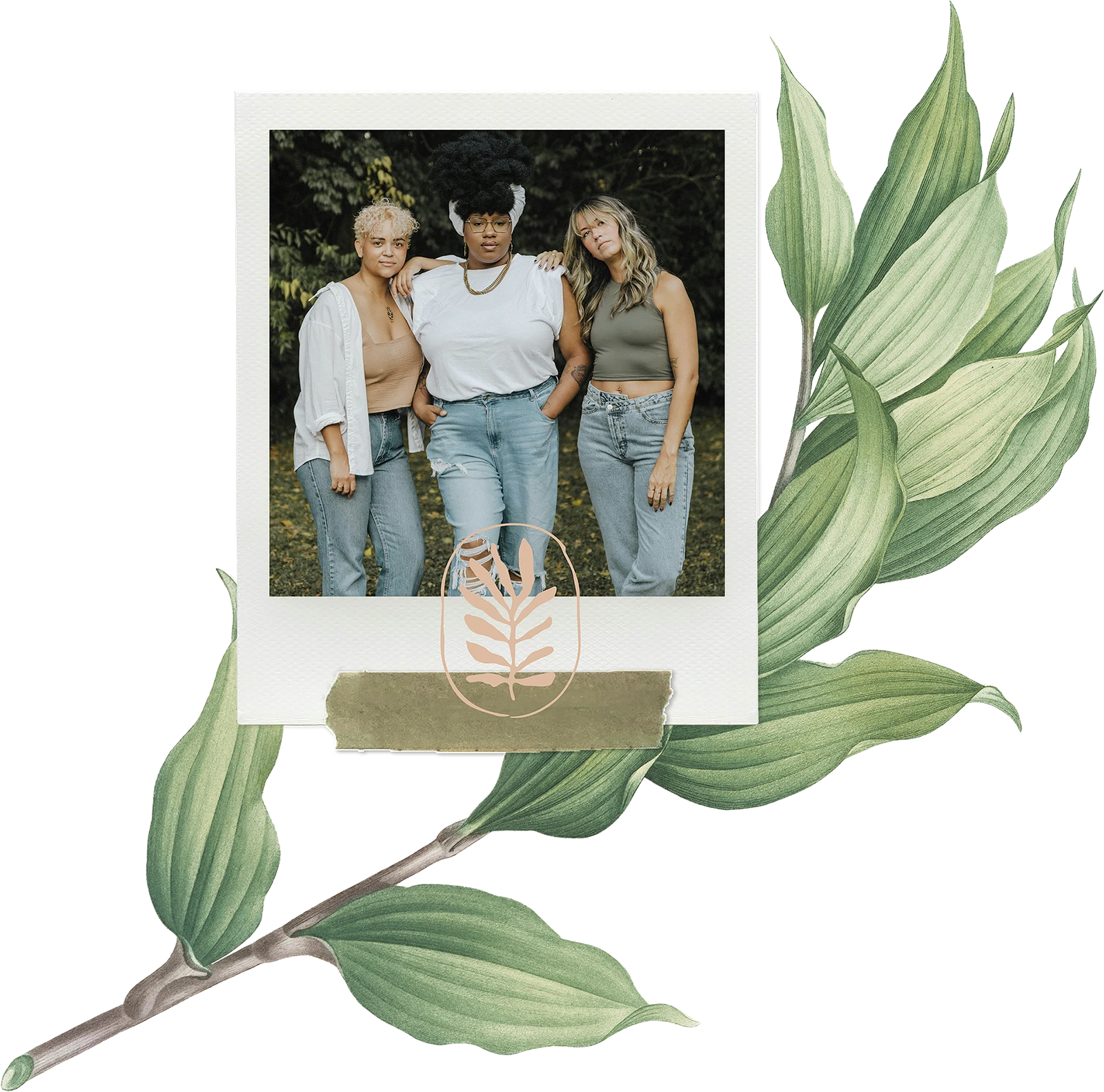 Polaroid-style photo of three women standing outdoors, surrounded by a leafy botanical illustration.
