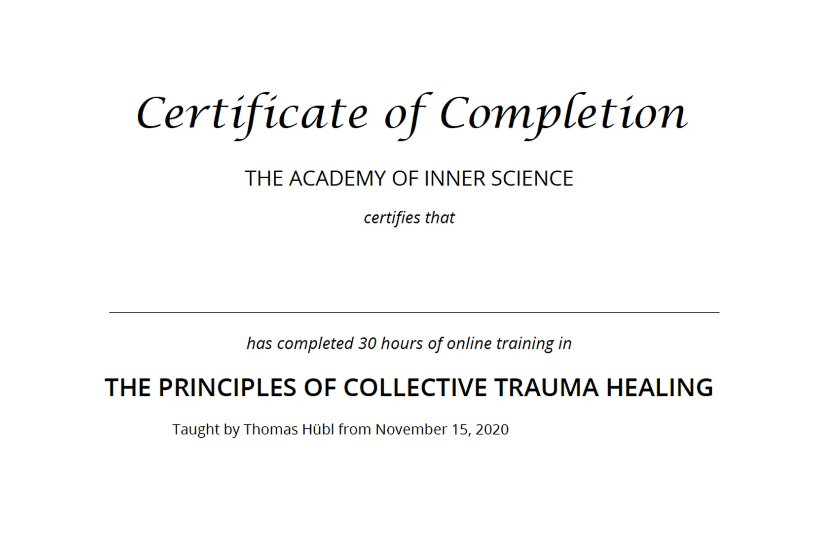 Certificate of Completion: 30-stündige Online-Weiterbildung „The Principles of Collective Trauma Healing“, Academy of Inner Science