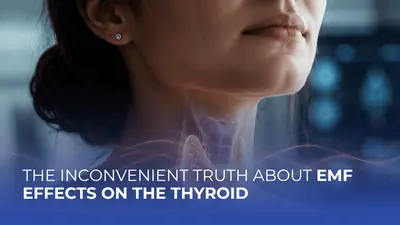 The Inconvenient Truth About EMF Effects on the Thyroid